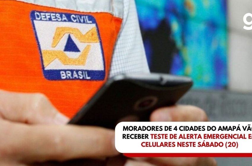  Moradores de 4 cidades do AP vão receber teste de alerta emergencial em celulares neste sábado (20)