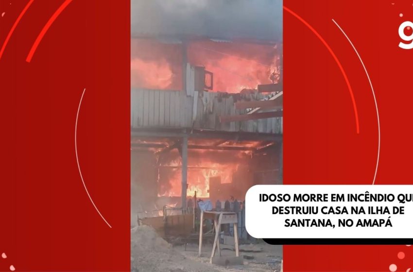  Idoso morre em incêndio que destruiu casa na Ilha de Santana, no Amapá; VÍDEO