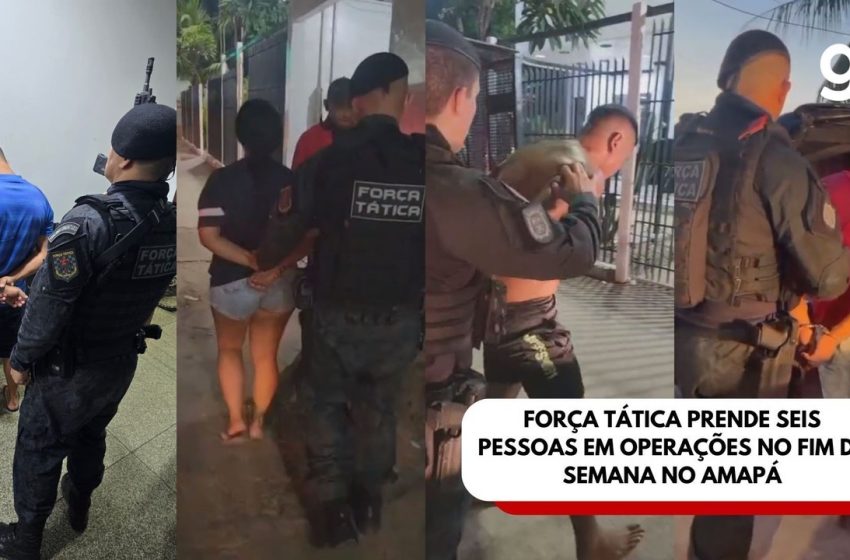  Força Tática prende seis pessoas em operações no fim de semana no Amapá