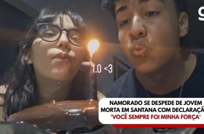  Namorado se despede de jovem morta em Santana com declaração: 'Você sempre foi minha força'