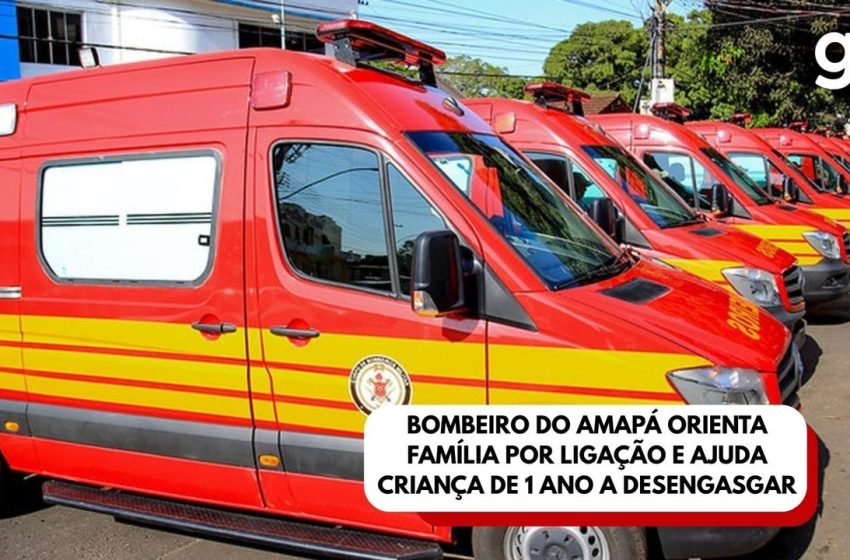  Bombeiro do Amapá orienta família por ligação e ajuda criança de 1 ano a desengasgar