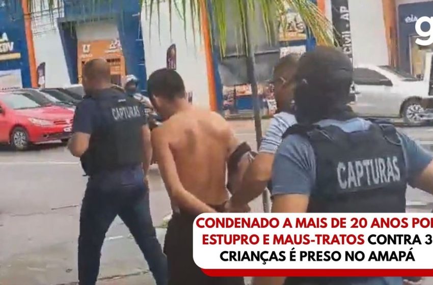  Condenado a mais de 20 anos por estupro e maus-tratos contra 3 enteados é preso no Amapá